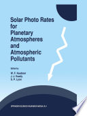 Solar Photo Rates for Planetary Atmospheres and Atmospheric Pollutants [E-Book] /