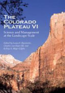 The Colorado Plateau VI : science and management at the landscape scale [E-Book] /