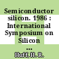 Semiconductor silicon. 1986 : International Symposium on Silicon Materials Science and Technology : 0005: proceedings : Boston, MA, 05.05.86-09.05.86.