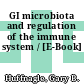 GI microbiota and regulation of the immune system / [E-Book]