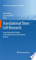 Translational Stem Cell Research [E-Book] : Issues Beyond the Debate on the Moral Status of the Human Embryo /