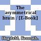 The asymmetrical brain / [E-Book]
