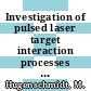 Investigation of pulsed laser target interaction processes by high speed diagnostic techniques : International congress on high speed photography and photonics. 0018 : Xian, 29.08.88-02.09.88.
