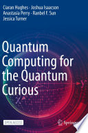 Quantum Computing for the Quantum Curious [E-Book] /