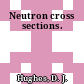 Neutron cross sections.