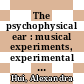 The psychophysical ear : musical experiments, experimental sounds, 1840-1910 [E-Book] /