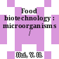 Food biotechnology : microorganisms /