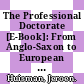The Professional Doctorate [E-Book]: From Anglo-Saxon to European Challenges /