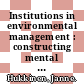 Institutions in environmental management : constructing mental models in sustainability [E-Book] /