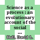 Science as a process : an evolutionary account of the social and conceptual development of science [E-Book] /