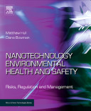 Nanotechnology, environmental health and safety [E-Book] : risks, regulation and management /