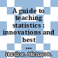 A guide to teaching statistics : innovations and best practices [E-Book] /