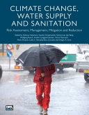 Climate change, water supply and sanitation : risk assessment, management, mitigation and reduction [E-Book] /