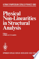 Physical Non-Linearities in Structural Analysis [E-Book] : Symposium Senlis, France May 27–30, 1980 /
