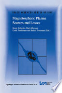 Magnetospheric Plasma Sources and Losses [E-Book] : Final Report of the ISSI Study Project on Source and Loss Processes /