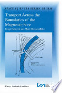 Transport Across the Boundaries of the Magnetosphere [E-Book] : Proceedings of an ISSI Workshop October 1–5,1996, Bern, Switzerland /