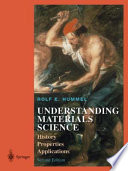 Understanding Materials Science [E-Book] : History · Properties · Applications /