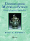 Understanding materials science : history, properties, applications /