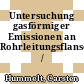 Untersuchung gasförmiger Emissionen an Rohrleitungsflanschen /