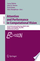 Attention and Performance in Computational Vision [E-Book] / Second International Workshop, WAPCV 2004, Prague, Czech Republic, May 15, 2004, Revised Selected Papers
