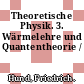 Theoretische Physik. 3. Wärmelehre und Quantentheorie /