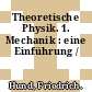 Theoretische Physik. 1. Mechanik : eine Einführung /