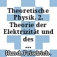 Theoretische Physik. 2. Theorie der Elektrizität und des Lichts - Relativitätstheorie /