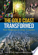 The gold coast transformed : from wilderness to urban ecosystem [E-Book] /