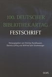 100. Deutscher Bibliothekartag : Festschrift im Auftrag des Vereins Deutscher Bibliothekare (VDB) und des Berufsverbands Information Bibliothek (BIB) /