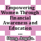 Empowering Women Through Financial Awareness and Education [E-Book] /