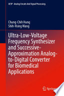 Ultra-Low-Voltage Frequency Synthesizer and Successive-Approximation Analog-to-Digital Converter for Biomedical Applications [E-Book] /