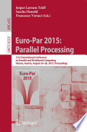 Euro-Par 2015: Parallel Processing [E-Book] : 21st International Conference on Parallel and Distributed Computing, Vienna, Austria, August 24-28, 2015, Proceedings /