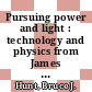Pursuing power and light : technology and physics from James Watt to Albert Einstein [E-Book] /