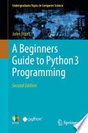 A Beginners Guide to Python 3 Programming [E-Book] /