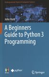 A beginners guide to Python 3 programming /