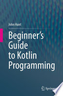 Beginner's Guide to Kotlin Programming [E-Book] /