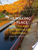 The making of place : modern and contemporary gardens [E-Book] /