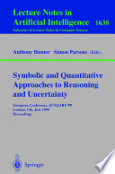 Symbolic and Quantitative Approaches to Reasoning and Uncertainty [E-Book] /
