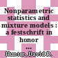 Nonparametric statistics and mixture models : a festschrift in honor of Thomas P. Hettmansperger, the Pennsylvania State University, USA, 23-24 May, 2008 [E-Book] /