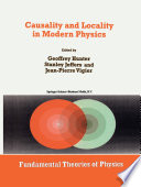 Causality and Locality in Modern Physics [E-Book] : Proceedings of a Symposium in honour of Jean-Pierre Vigier /