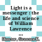 Light is a messenger : the life and science of William Lawrence Bragg [E-Book] /