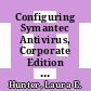 Configuring Symantec Antivirus, Corporate Edition / [E-Book]