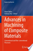 Advances in Machining of Composite Materials [E-Book] : Conventional and Non-conventional Processes /