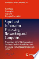 Signal and Information Processing, Networking and Computers [E-Book] : Proceedings of the 10th International Conference on Signal and Information Processing, Networking and Computers (ICSINC) /