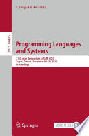Programming Languages and Systems [E-Book] : 21st Asian Symposium, APLAS 2023, Taipei, Taiwan, November 26-29, 2023, Proceedings /