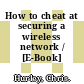 How to cheat at securing a wireless network / [E-Book]