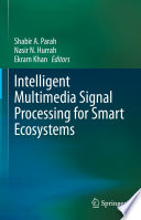 Intelligent Multimedia Signal Processing for Smart Ecosystems [E-Book] /