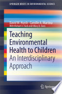 Teaching Environmental Health to Children [E-Book] : An Interdisciplinary Approach /