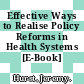 Effective Ways to Realise Policy Reforms in Health Systems [E-Book] /