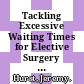 Tackling Excessive Waiting Times for Elective Surgery [E-Book]: A Comparison of Policies in Twelve OECD Countries /